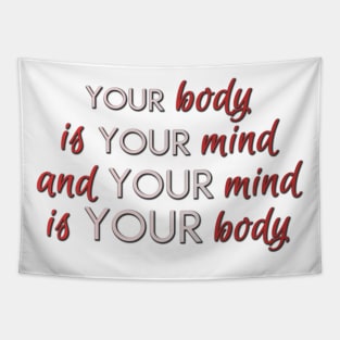 Your body is your mind and your mind is your body Tapestry