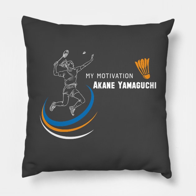 My Motivation - Akane Yamaguchi Pillow by SWW