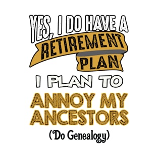 My Retirement Plan is Genealogy T-Shirt