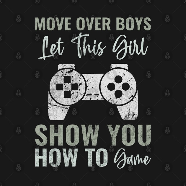 Move Over Boys Let This Girl Show You Funny Gamer Gift Girls by wygstore