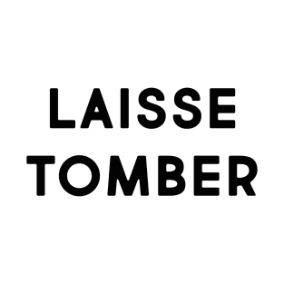 Laisse tomber T-Shirt