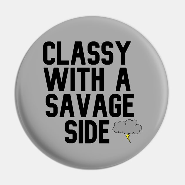 Classy With A Savage Side - Funny Saying Gift, Best Gift Idea For Friends, Classy Girls, Vintage Retro Pin by Seopdesigns