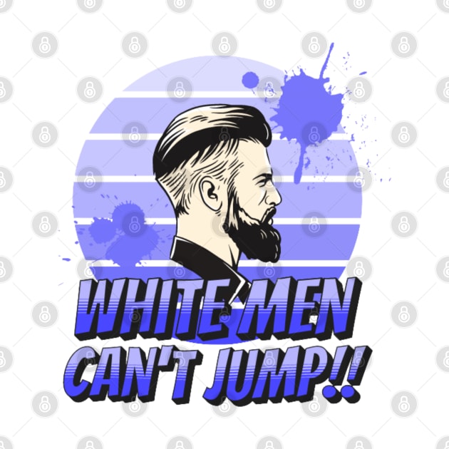 This Is Why White Men Can't Jump by Vortex.Merch