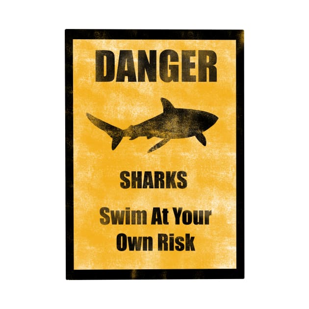 Danger Sharks Swim At Your Own Risk by Quick Brown Fox Canada 