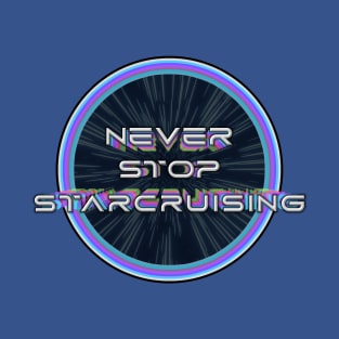 Never Stop Starcruising - Retro Style T-Shirt