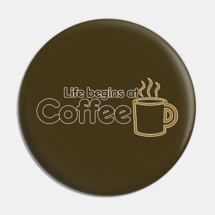 Life begins at coffee Pin