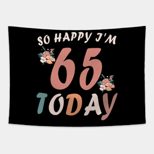 SO HAPPY I'M 65 TODAY Tapestry