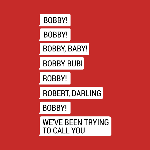 Bobby, we've been trying to call you! by byebyesally