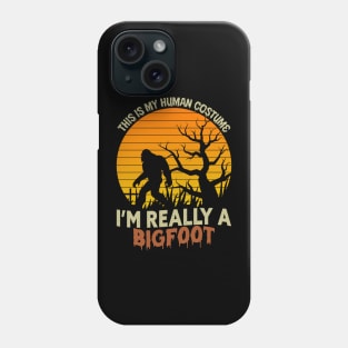 This Is My Human Costume Im Really A Bigfoot Phone Case