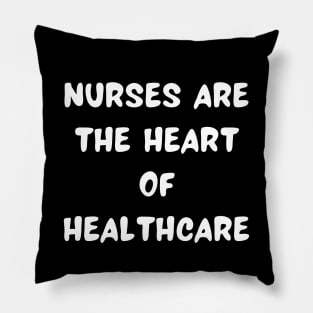 Nurses are the heart of healthcare Pillow