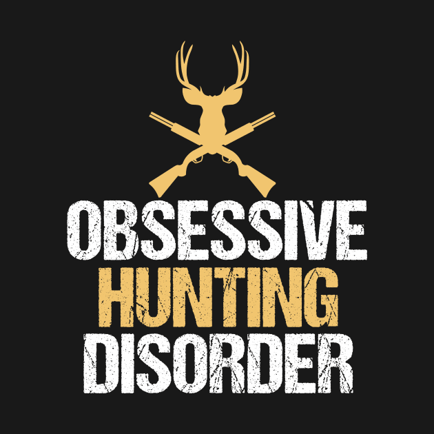 Obsessive Hunting Disorder by epiclovedesigns