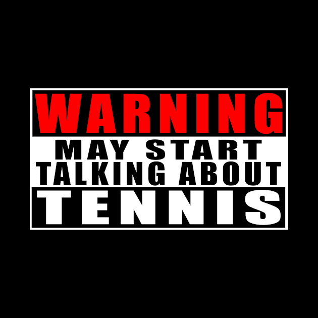 Warning May Start Talking About Tennis by Mamon