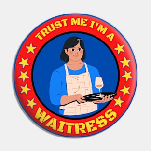 Trust Me I'm A Waitress Pin