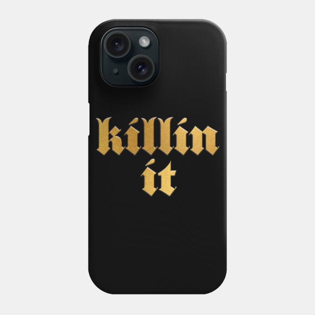 Killin It Phone Case by SCL1CocoDesigns