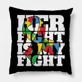 Her fight is my fight Autism Awareness Gift for Birthday, Mother's Day, Thanksgiving, Christmas Pillow