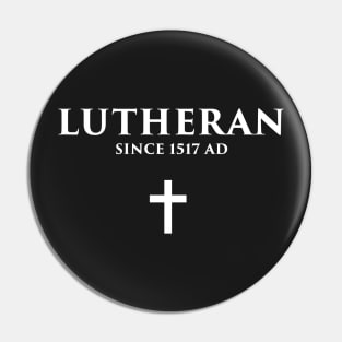 Lutheran Since 1517 AD Pin