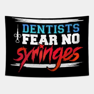 Funny Dentists Fear No Syringes Gift Idea Tapestry