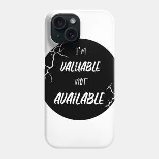 I'M VALUABLE NOT AVAILABLE Phone Case