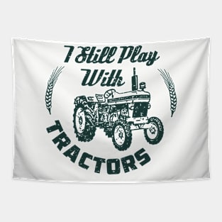 i still play with tractors,tractors,tractor driver,gifts Tapestry