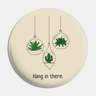 Hang in There Motivational Cactus Succulent Gift Pin