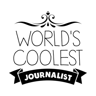 World's Coolest Journalist T-Shirt