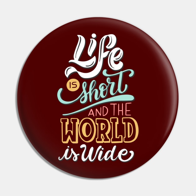 Life is Short World is Wide Pin by Madhav