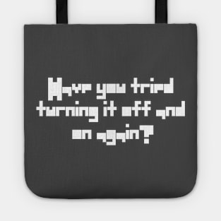 Have You Tried Turning It Off And On Again Quote Tote