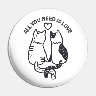 happy valentine's day cat lovers All You Need Is Love Pin