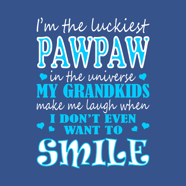 Im Luckiest Pawpaw In Universe My Grandkids Make Me Smile Tshirt by VIVATEES