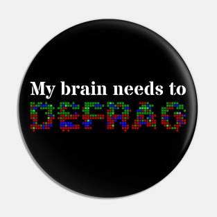 My brain needs to defrag (White text) Pin