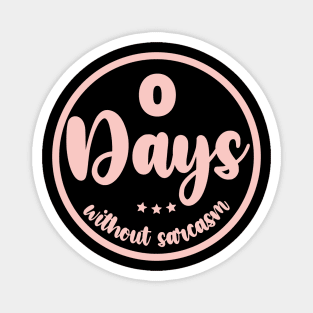 Zero Days Without Sarcasm Magnet