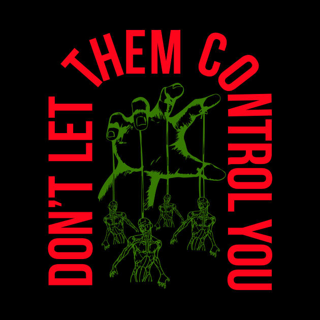 Don't Let Them Control You by MarxMerch