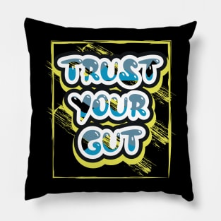 Trust Your Gut Motivational Quotes Pillow