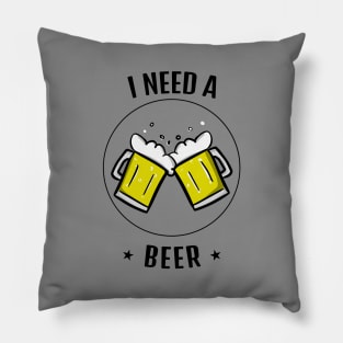 Cool Beer Mug I Need Beer Design Pillow