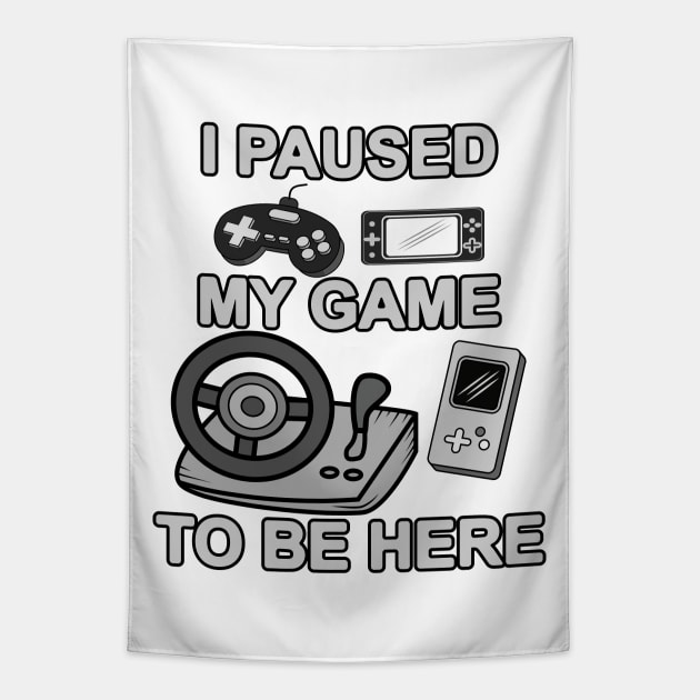 I Paused My Game To Be Here Tapestry by Designoholic