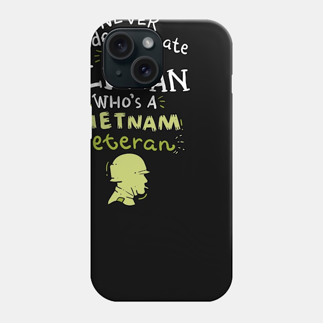 Never underestimate an old man who's a Vietnam Veteran Phone Case by dennex85