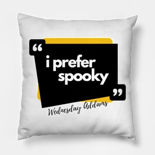 i prefer spooky - wednesday addams Pillow