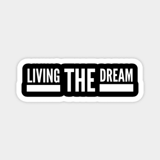 Living The Dream - Motivational Words Magnet