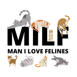 MILF Man I love Felines, Cat Lovers, man i love felines T-Shirt