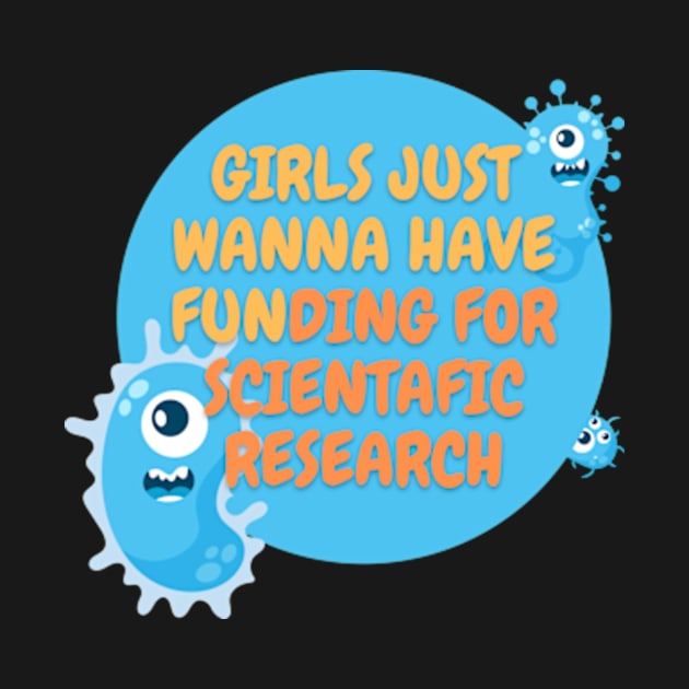 Girls just wanna have funding for scientific research T-Shirt by MoGaballah