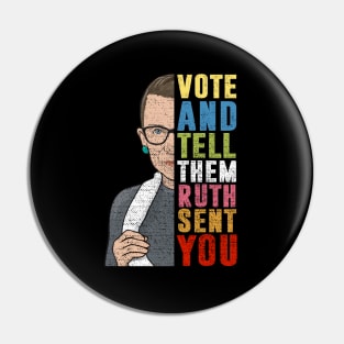 Vote And Tell Them Ruth Sent You Pin