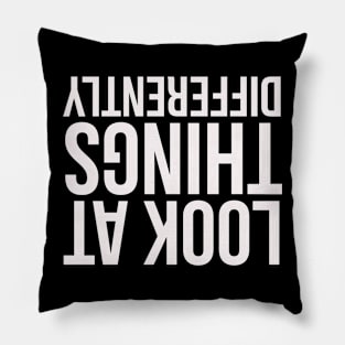 Look at things differently Pillow