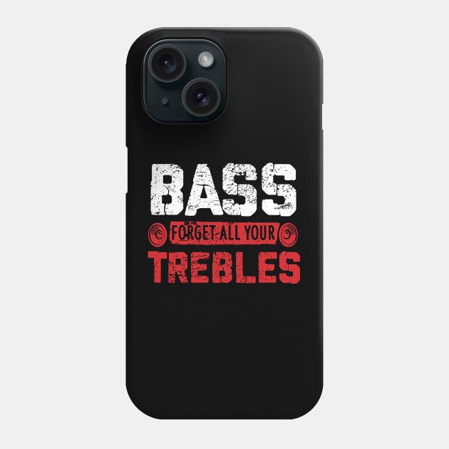 Bass - Forget All Your Trebles Phone Case by maxdax