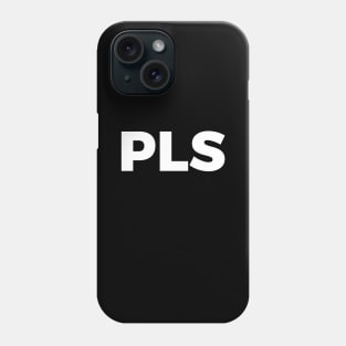 PLS Phone Case