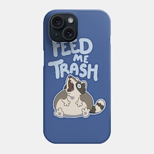 Feed Me Trash Phone Case