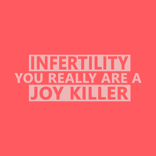 Infertility joy killer by Life Happens