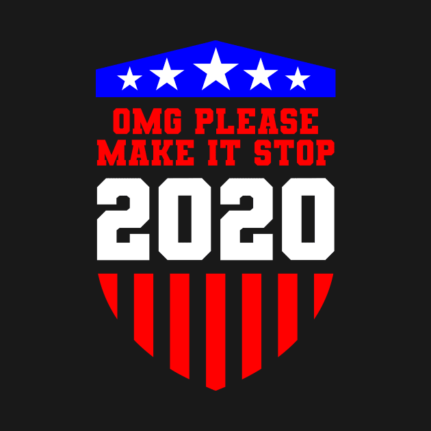 OMG Please Make It Stop 2020 USA Gift by Delightful Designs