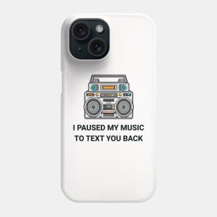 I Paused My Music to Text You Back Funny Nostalgic Retro Vintage Headphones 80's 90's Music Tee Phone Case