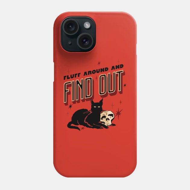 Fluff Around And Find Out Phone Case by Teewyld