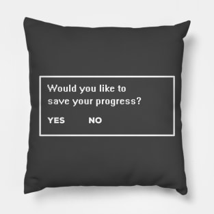 Save Your Progress Pillow